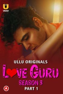 Love Guru Season 3 Part 1 2023 Ullu Hindi Web Series Download 480p 720p 1080p FilmyZilla