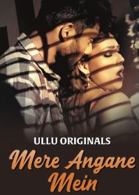 Mere Angane Mein Part 1 FilmyZilla 2025 Ullu Web Series