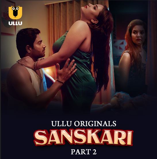 Sanskari Part 2 Filmyzilla 2023 Ullu Hindi Web Series Download 480p 720p 1080p FilmyZilla